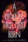 Phoenix First Must Burn