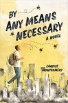 By Any Means Necessary: A Novel by Candice Montgomery