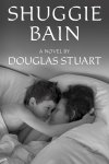 Shuggie Bain: A Novel by Doulas Stuart
