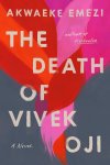 The Death of Vivek Oji: A Novel by Akwaeke Emezi, author of Freshwater