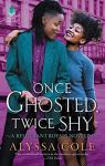 Once Ghosted, Twice Shy: A Reluctant Royals novella by Alyssa Cole