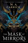 The Mask of Mirrors by M. A. Carrick