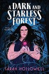 A Dark and Starless Forest by Sarah Hollowell