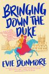 Bringing Down the Duke by Evie Dunsmore
